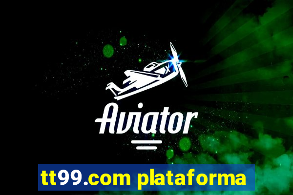 tt99.com plataforma